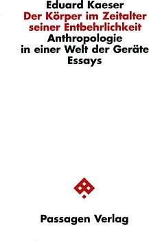 Der Körper im Zeitalter seiner Entbehrlichkeit
