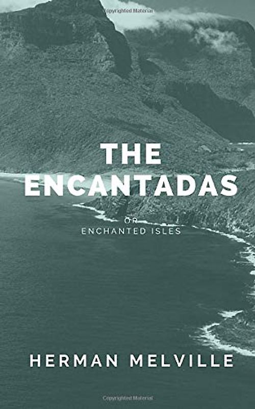 The Encantadas: or Enchanted Isles