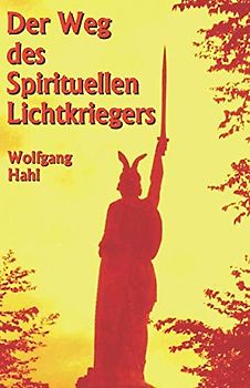 Der Weg des Spirituellen Lichtkriegers
