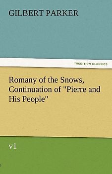 Romany of the Snows, Continuation of "Pierre and His People", v1
