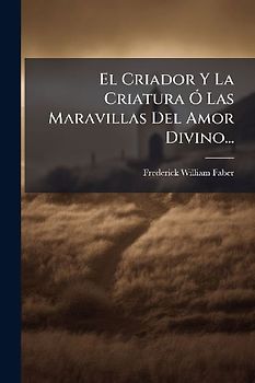 El Criador Y La Criatura Ã" Las Maravillas Del Amor Divino...