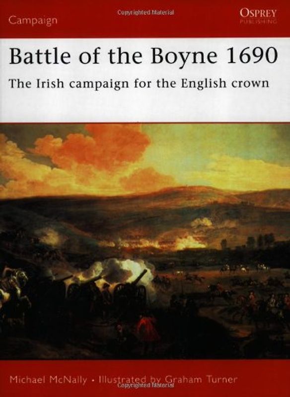 Battle of the Boyne 1690: The Irish campaign for the English crown - Michael McNally