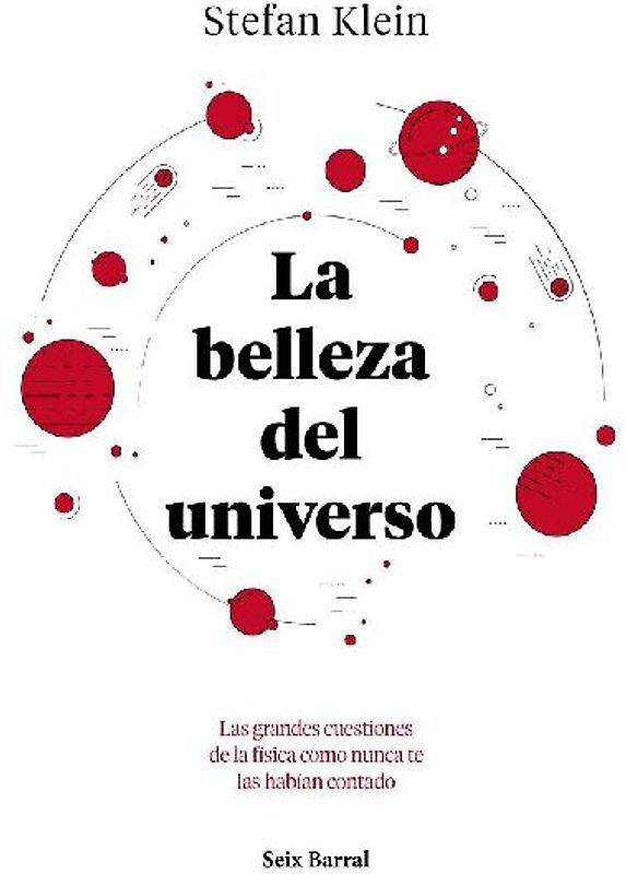 La belleza del universo : las grandes cuestiones de la física como nunca te las habían contado