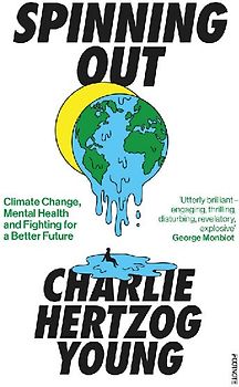 Spinning Out: Climate Change, Mental Health and Fighting for a Better Future