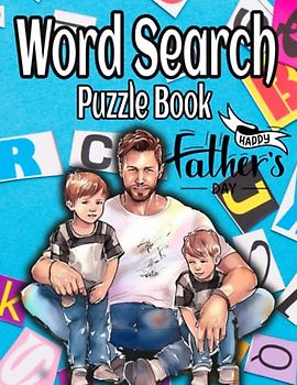 Fathers Day Word Search Puzzle Book: Celebrating Father's Day with Word Searches | A Gift of Relaxation and Fun with beautiful Quotes and sayings about fathers
