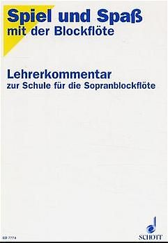 Spiel und Spaß mit der Blockflöte. Schule für die Sopran-Blockflöte. 1-2 Sopran-Blockflöten. Lehrerband.