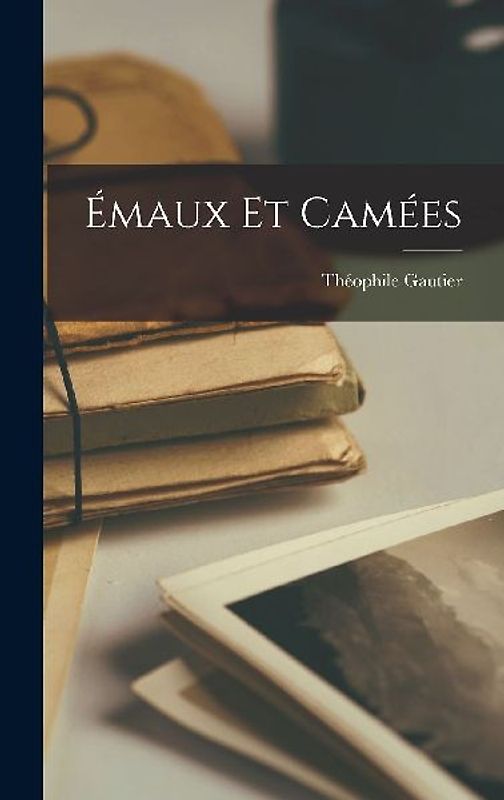Émaux Et Camées