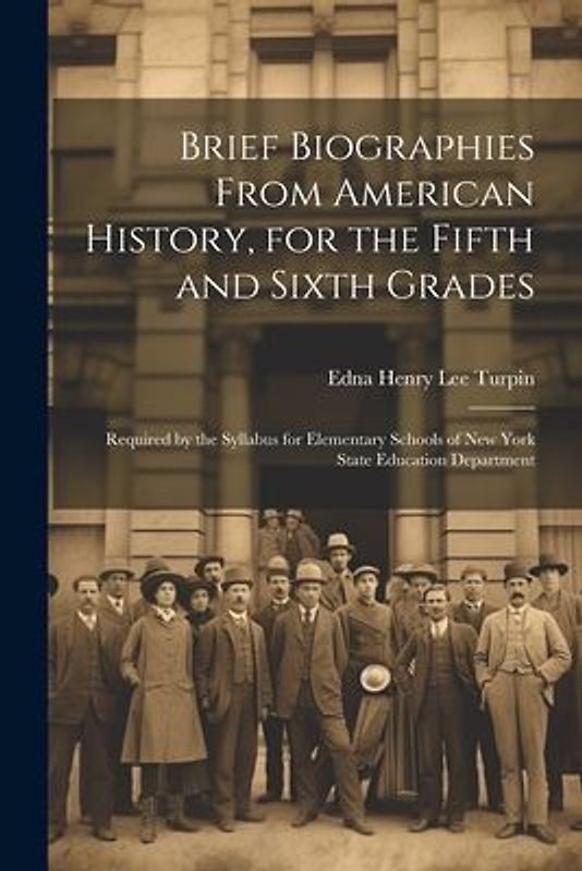 Brief Biographies From American History, for the Fifth and Sixth Grades