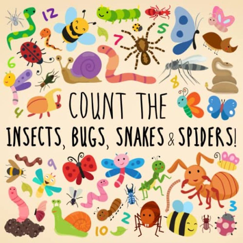 Count the Bugs, Insects, Snakes & Spiders!: A Fun Picture Puzzle Book for 3-5 Year Olds