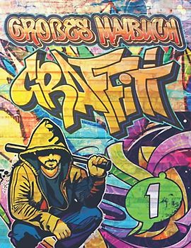 Großes Graffiti Malbuch 1: Ausmalen von Zeichnungen, Zitaten, Schriftarten und Urban Art-Schriften / 50 professionelle Anti Stress und Entspannung ... Kinder und zurück zu Schulgeschenk