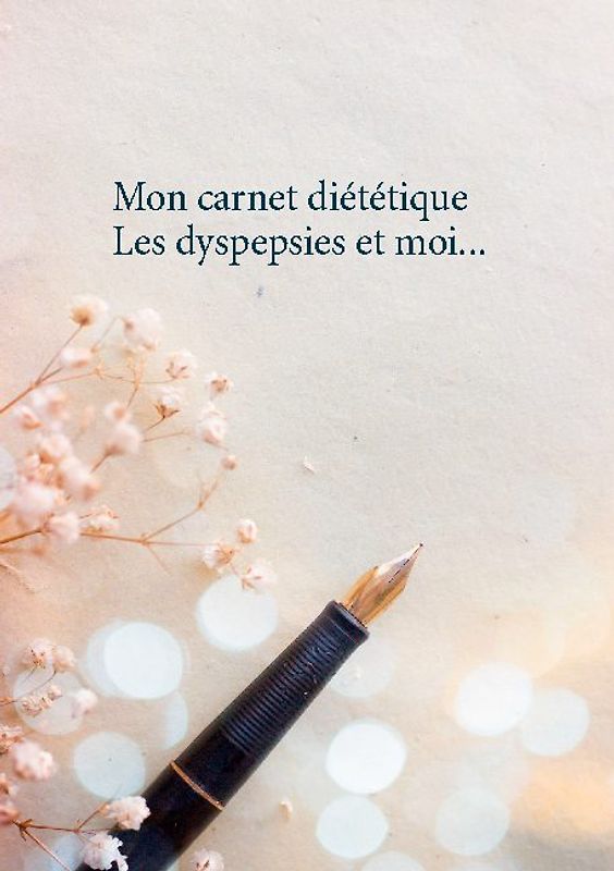 Mon carnet diététique : les dyspepsies et moi...