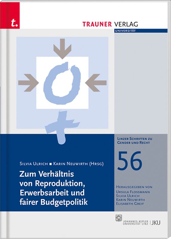 Zum Verhältnis von Reproduktion, Erwerbsarbeit und faire Budgetpolitik, Linzer Schriften zu Gender und Recht, Band 56
