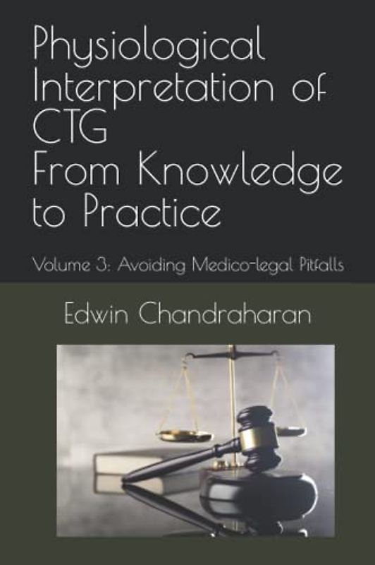 Physiological Interpretation of CTG From Knowledge to Practice: Volume 3: Avoiding Medico-legal Pitfalls