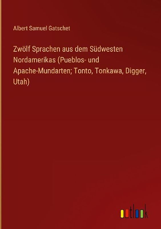 Zwölf Sprachen aus dem Südwesten Nordamerikas (Pueblos- und Apache-Mundarten; Tonto, Tonkawa, Digger, Utah)