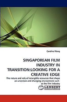 SINGAPOREAN FILM INDUSTRY IN TRANSITION:LOOKING FOR A CREATIVE EDGE