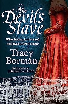 The Devil's Slave: the stunning sequel to The King's Witch (The King's Witch Trilogy)