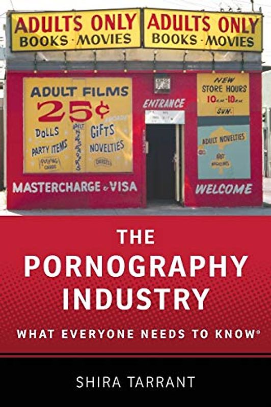 The Pornography Industry: What Everyone Needs to Know