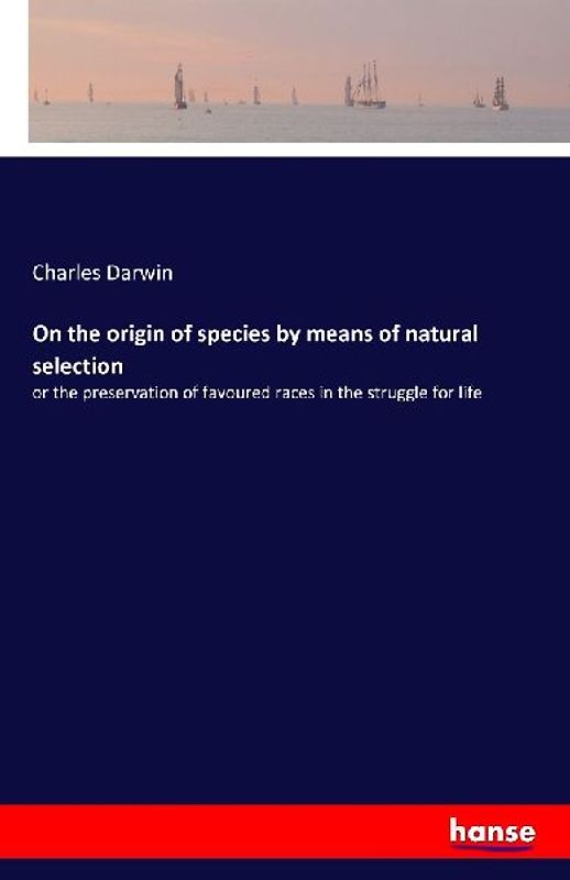 On the origin of species by means of natural selection