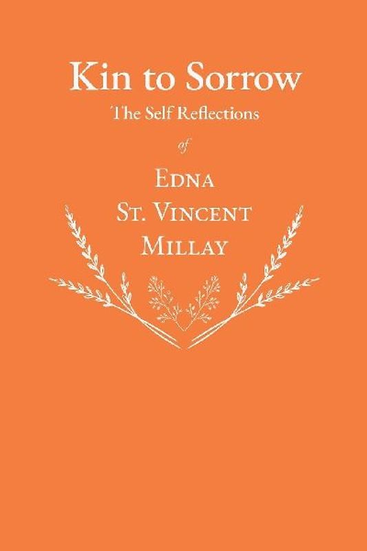 Kin to Sorrow - The Self Reflections of Edna St. Vincent Millay