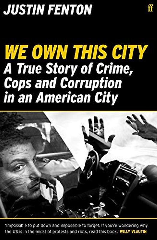 We Own This City: A True Story of Crime, Cops and Corruption in an American City