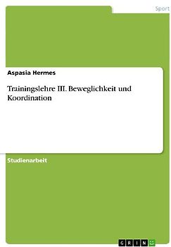 Trainingslehre III. Beweglichkeit und Koordination