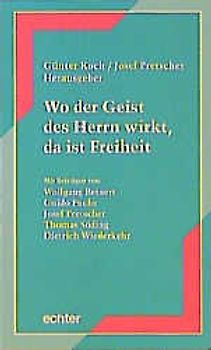 Wo der Geist des Herrn wirkt, da ist Freiheit