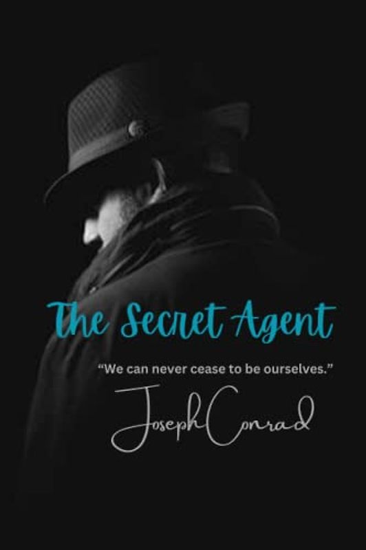 The Secret Agent: “We can never cease to be ourselves.”
