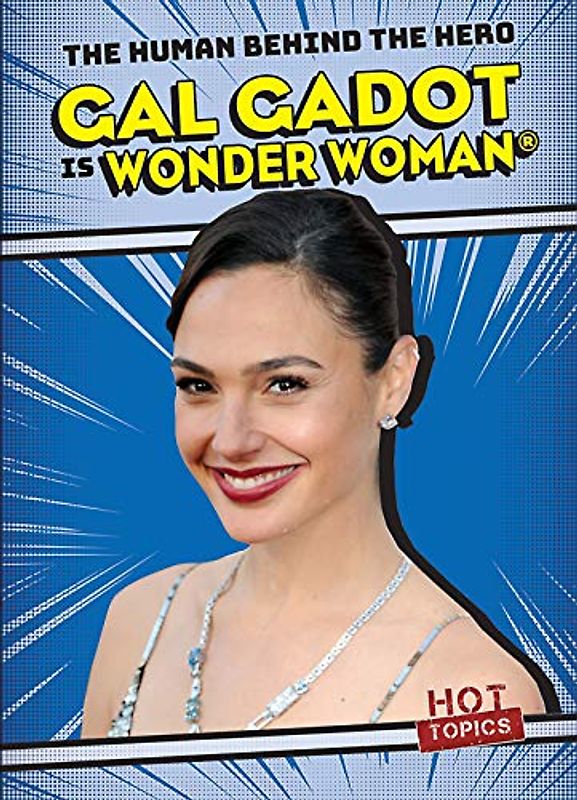 Gal Gadot Is Wonder Woman (Human Behind the Hero)