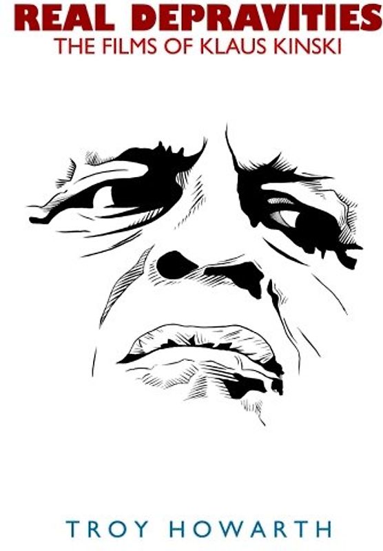 Real Depravities: The Films of Klaus Kinski