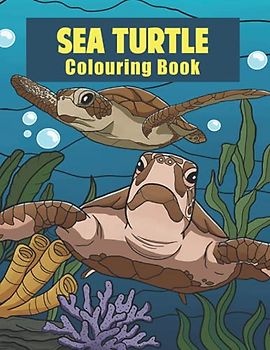Sea Turtle Colouring Book: Turtle Gift For Turtle Lovers