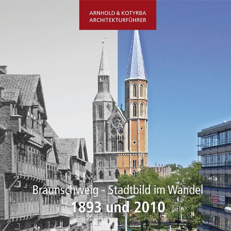 Braunschweig - Stadtbild im Wandel - 1893 und 2010