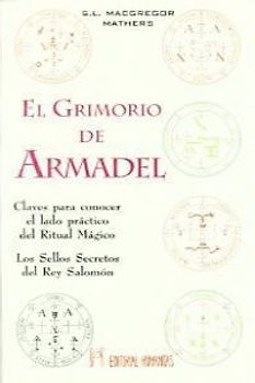 El grimorio de Armadel : claves para conocer el lado práctico del ritual mágico
