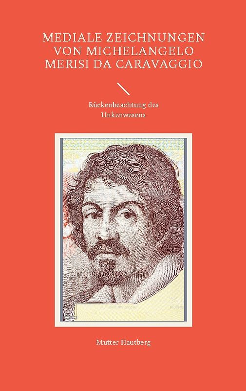 Mediale Zeichnungen von Michelangelo Merisi da Caravaggio