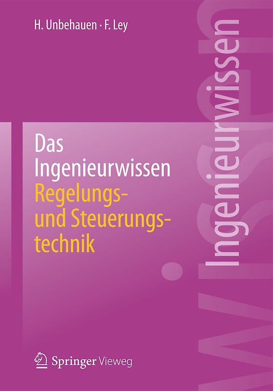 Das Ingenieurwissen: Regelungs- und Steuerungstechnik