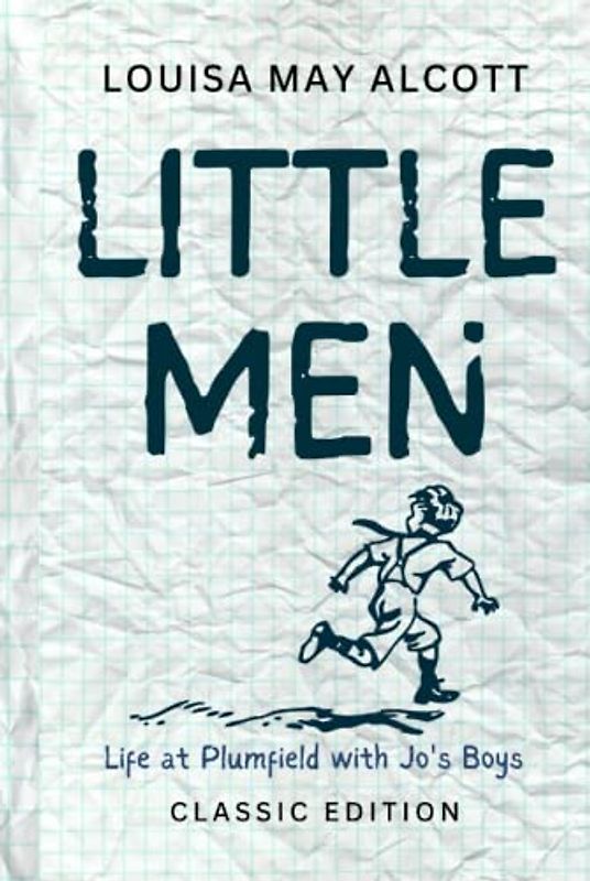 LITTLE MEN LIFE AT PLUMFIELD WITH JO'S BOYS: with original illustrations