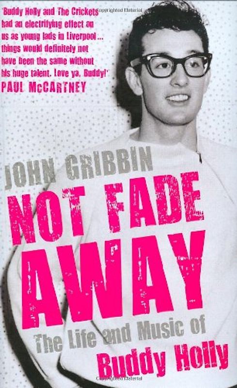 Not Fade Away: The Life and Music of Buddy Holly - Gribbin, John