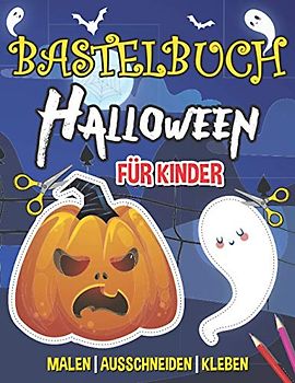 Bastelbuch Halloween für Kinder: Malen, Ausschneiden, Kleben für kleine Hexen oder große Zauberer - Ausschneidebuch für Kinder