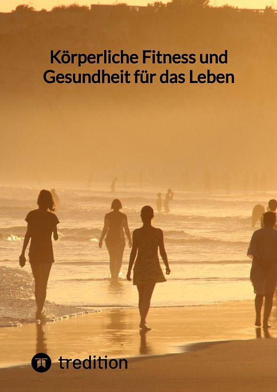 Körperliche Fitness und Gesundheit für das Leben