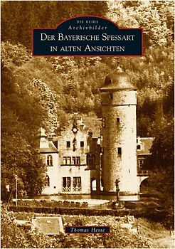 Der Bayerische Spessart in alten Ansichten