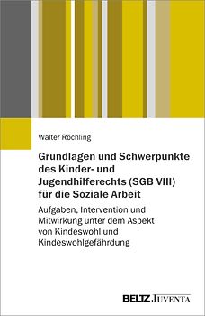 Grundlagen und Schwerpunkte des Kinder- und Jugendhilferechts (SGB VIII) für die Soziale Arbeit