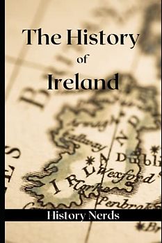 The History of Ireland (World History)