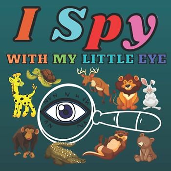 I Spy With My Little Eye: i spy book for kids ages 4-8 , Find, and Seek Activity Book, i spy with my little eye animals, i spy with my little eye abc book,