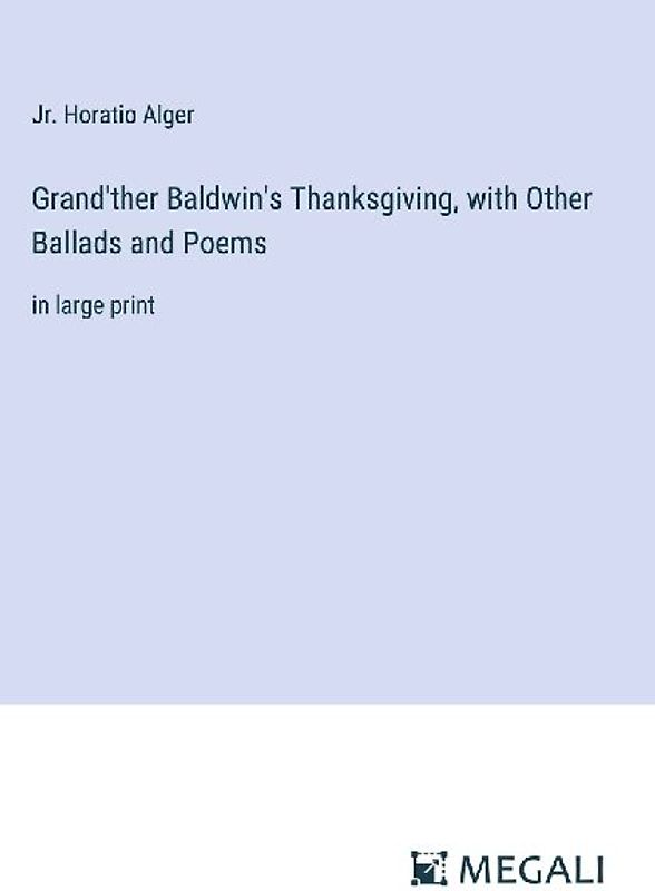 Grand'ther Baldwin's Thanksgiving, with Other Ballads and Poems