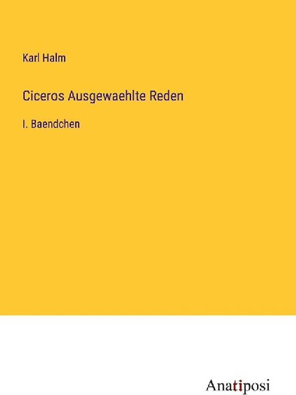 Ciceros Ausgewaehlte Reden