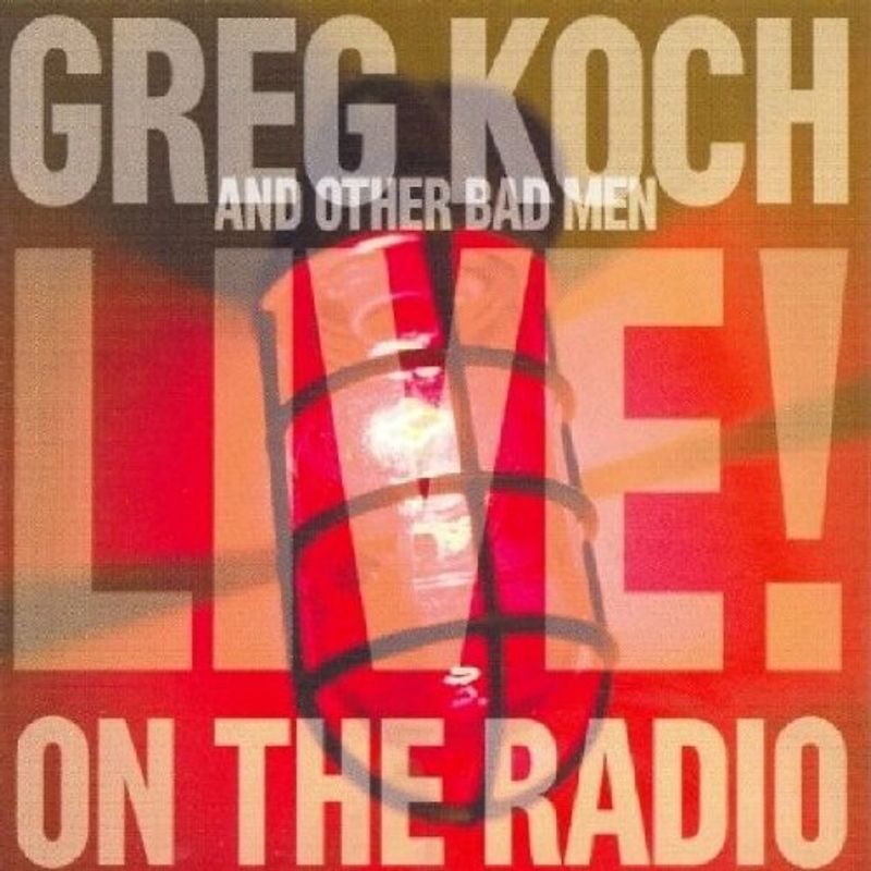 Greg and Other Bad Men Koch - Live on the Radio