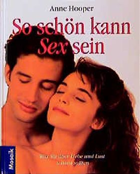 So schön kann Sex sein. Was Sie über Liebe und Lust wissen sollten