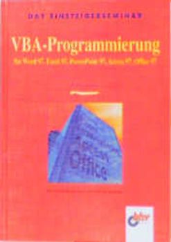 VBA-Programmierung. Für Word 97, Excel 97, PowerPoint 97, Access 97, Office 97
