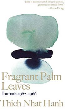 Fragrant Palm Leaves: Journals 1962-1966 (Thich Nhat Hanh Classics)