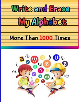Write and Erase My Alphabet More Than 1000 Times: Write and Erase Book for Kids, Workbook skills for Preschool Kids age 3-9