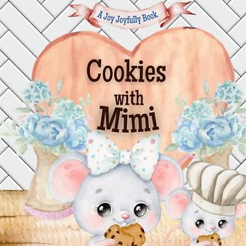 Cookies with Mimi: A charming rhyming book about baking with your grandchild! Cookie recipe included!